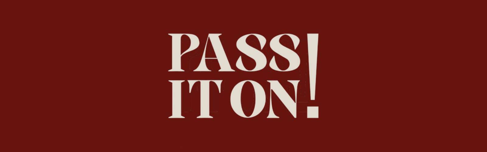 PASS IT ON! Collective